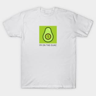 I'm On the Guac (On the Clock) T-Shirt